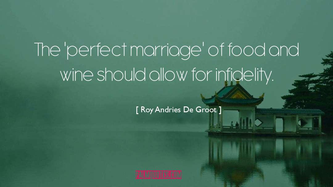 Roy Andries De Groot Quotes: The 'perfect marriage' of food