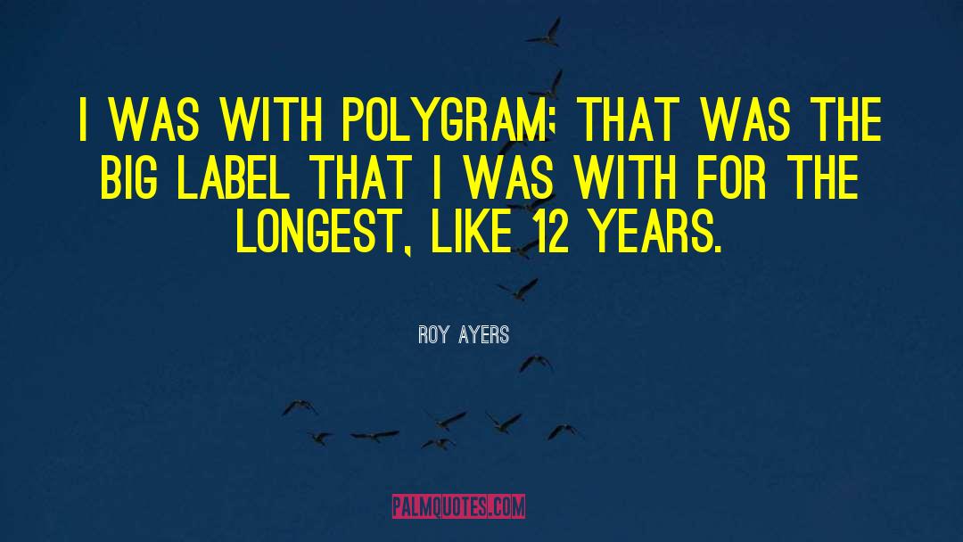 Roy Ayers Quotes: I was with PolyGram; that