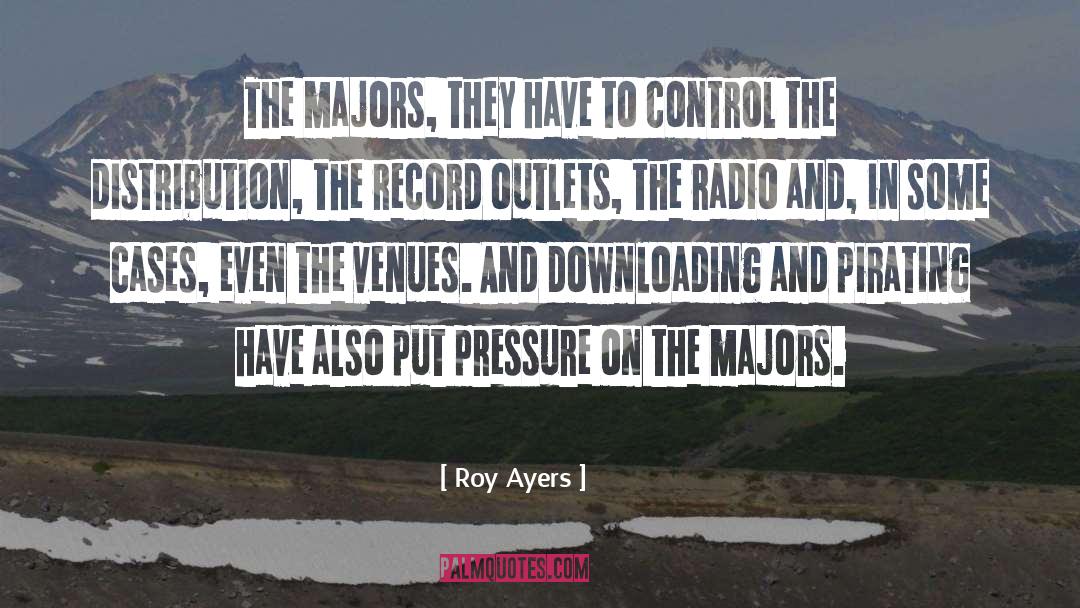 Roy Ayers Quotes: The majors, they have to