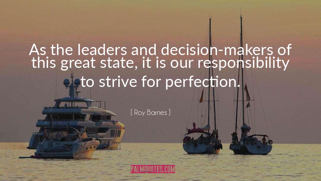 Roy Barnes Quotes: As the leaders and decision-makers