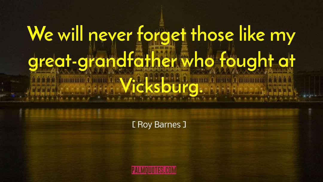 Roy Barnes Quotes: We will never forget those