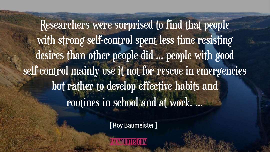 Roy Baumeister Quotes: Researchers were surprised to find