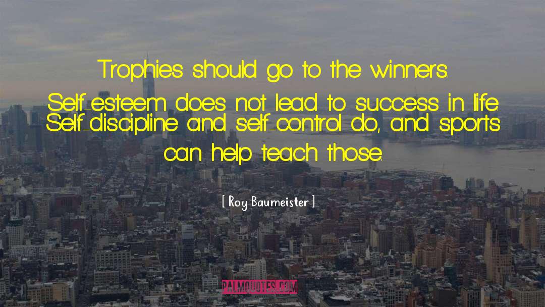 Roy Baumeister Quotes: Trophies should go to the