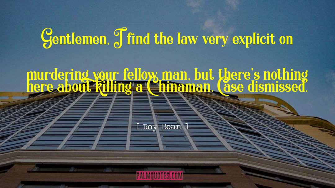 Roy Bean Quotes: Gentlemen, I find the law