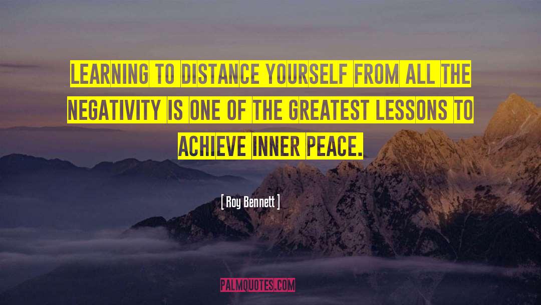 Roy Bennett Quotes: Learning to distance yourself from