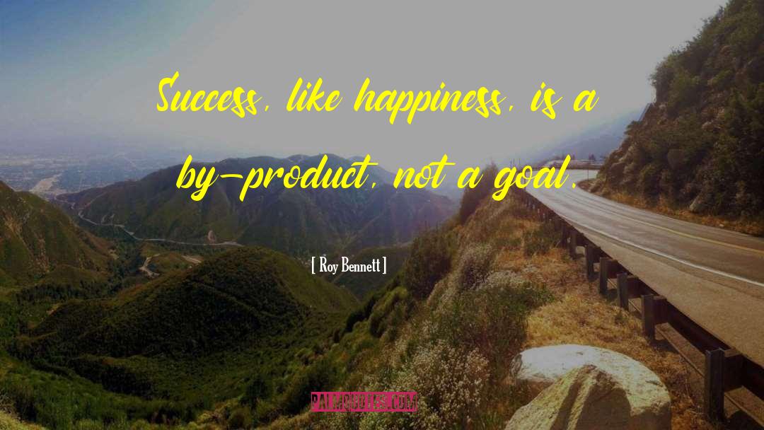 Roy Bennett Quotes: Success, like happiness, is a