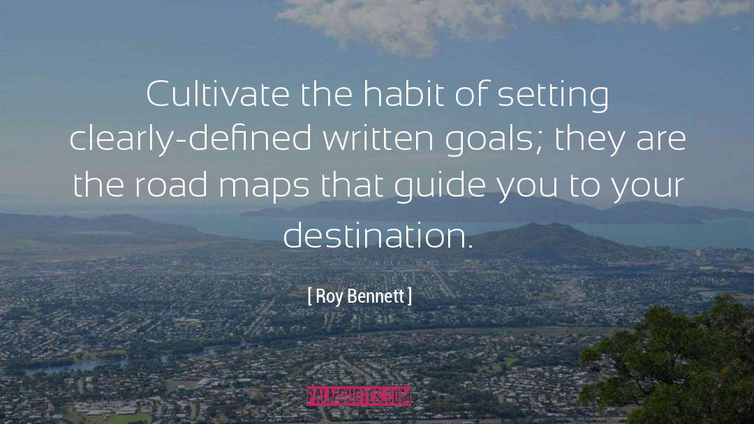 Roy Bennett Quotes: Cultivate the habit of setting