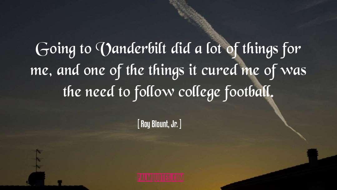 Roy Blount, Jr. Quotes: Going to Vanderbilt did a