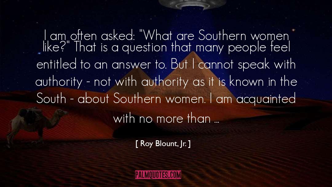 Roy Blount, Jr. Quotes: I am often asked: 