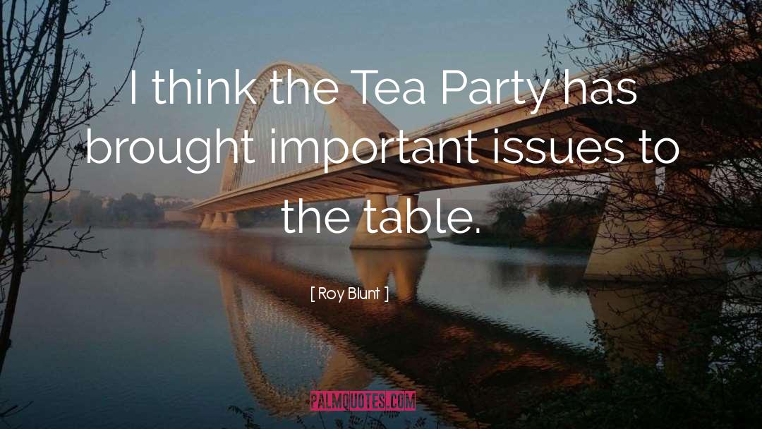 Roy Blunt Quotes: I think the Tea Party