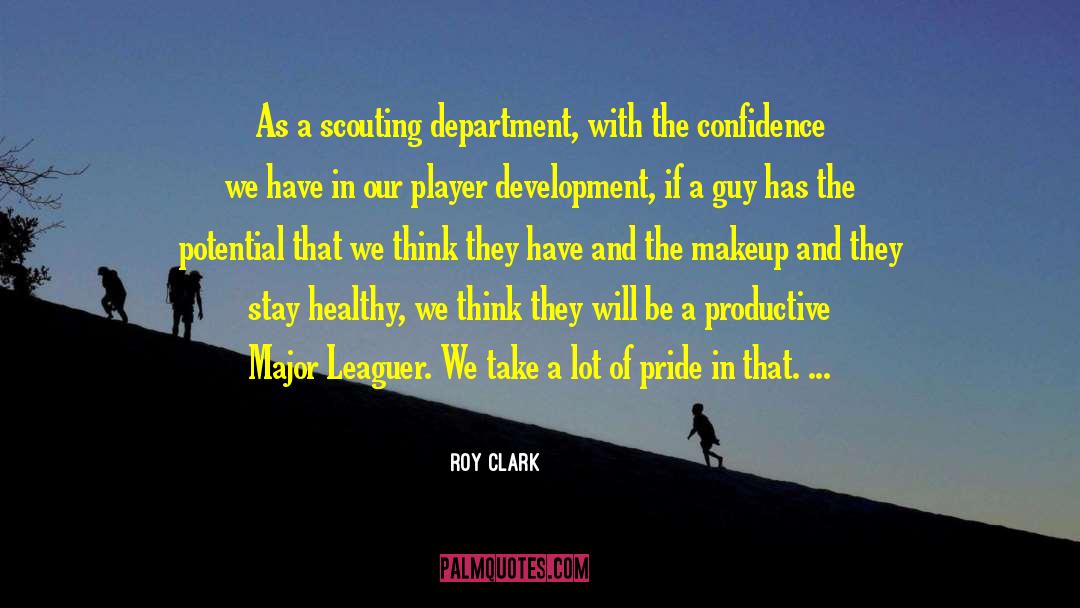 Roy Clark Quotes: As a scouting department, with