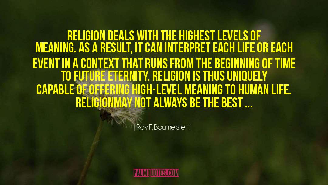 Roy F. Baumeister Quotes: Religion deals with the highest