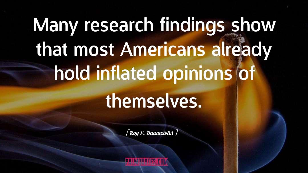 Roy F. Baumeister Quotes: Many research findings show that