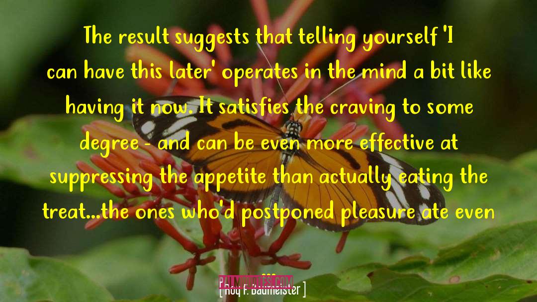 Roy F. Baumeister Quotes: The result suggests that telling