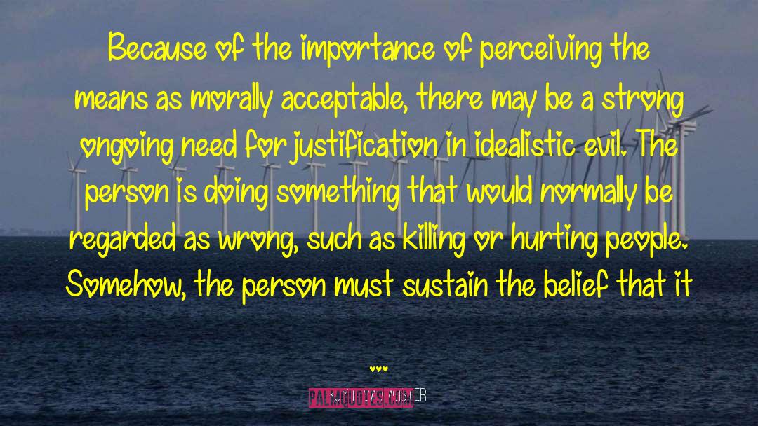 Roy F. Baumeister Quotes: Because of the importance of