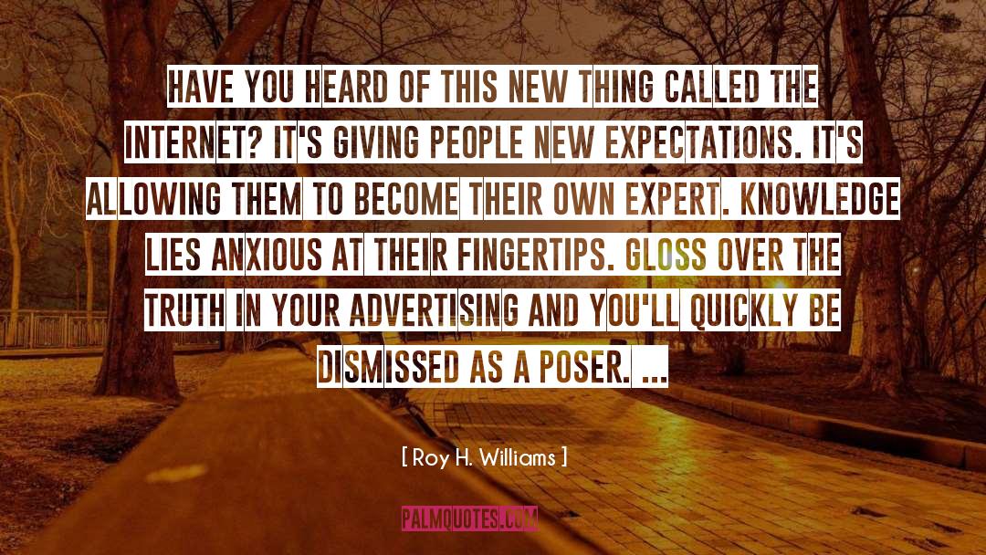 Roy H. Williams Quotes: Have you heard of this