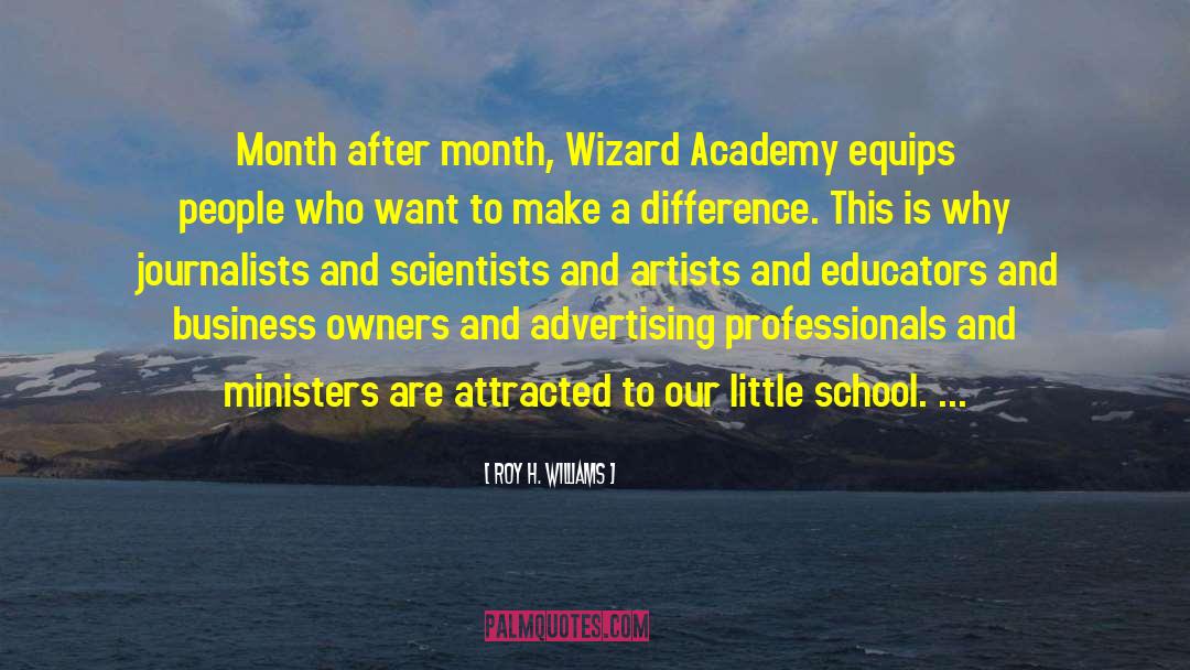 Roy H. Williams Quotes: Month after month, Wizard Academy