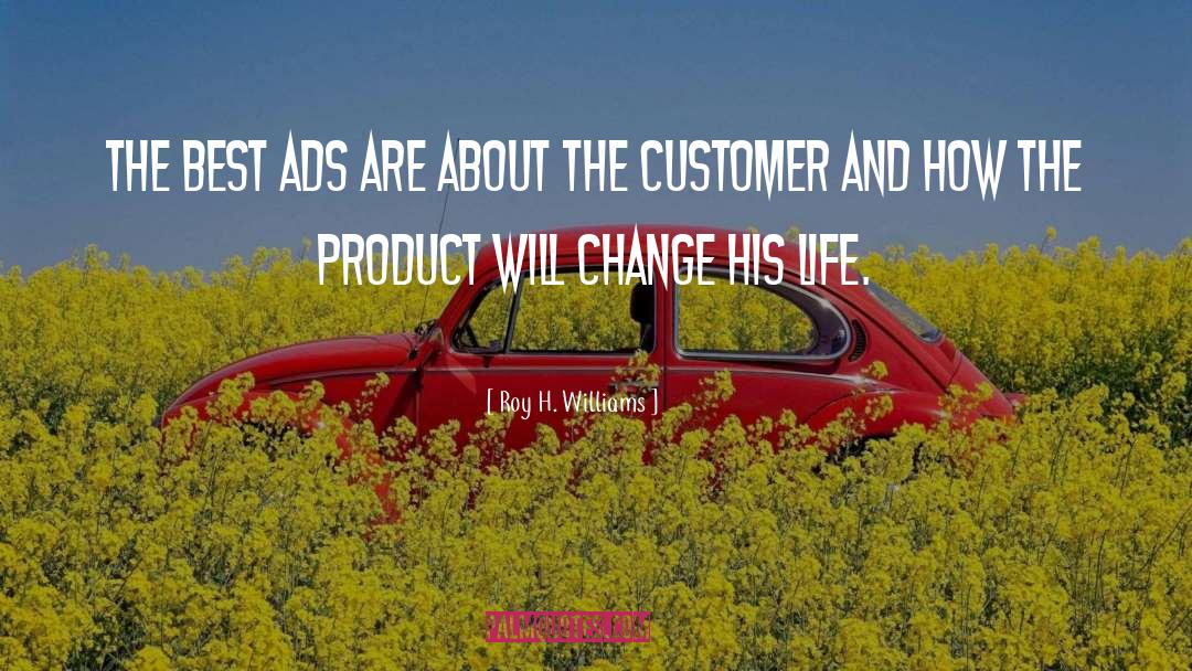 Roy H. Williams Quotes: The best ads are about