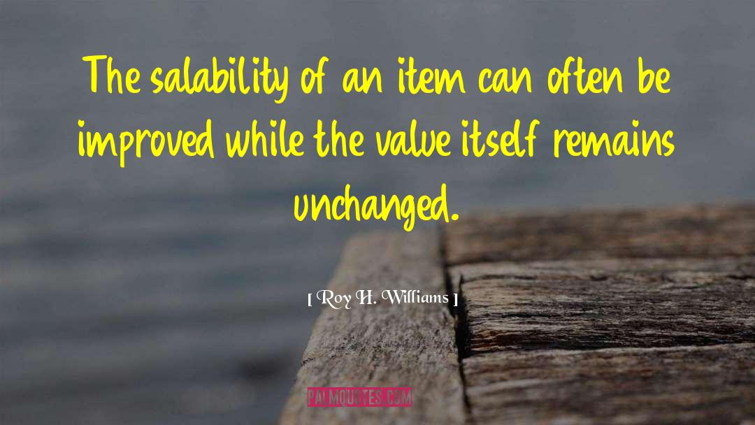 Roy H. Williams Quotes: The salability of an item