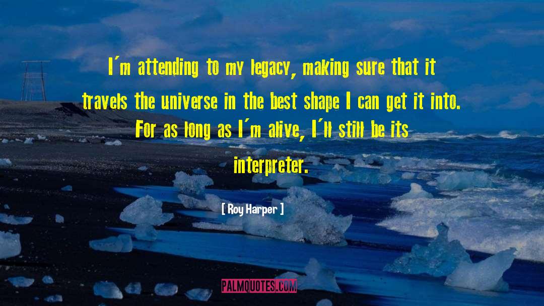 Roy Harper Quotes: I'm attending to my legacy,