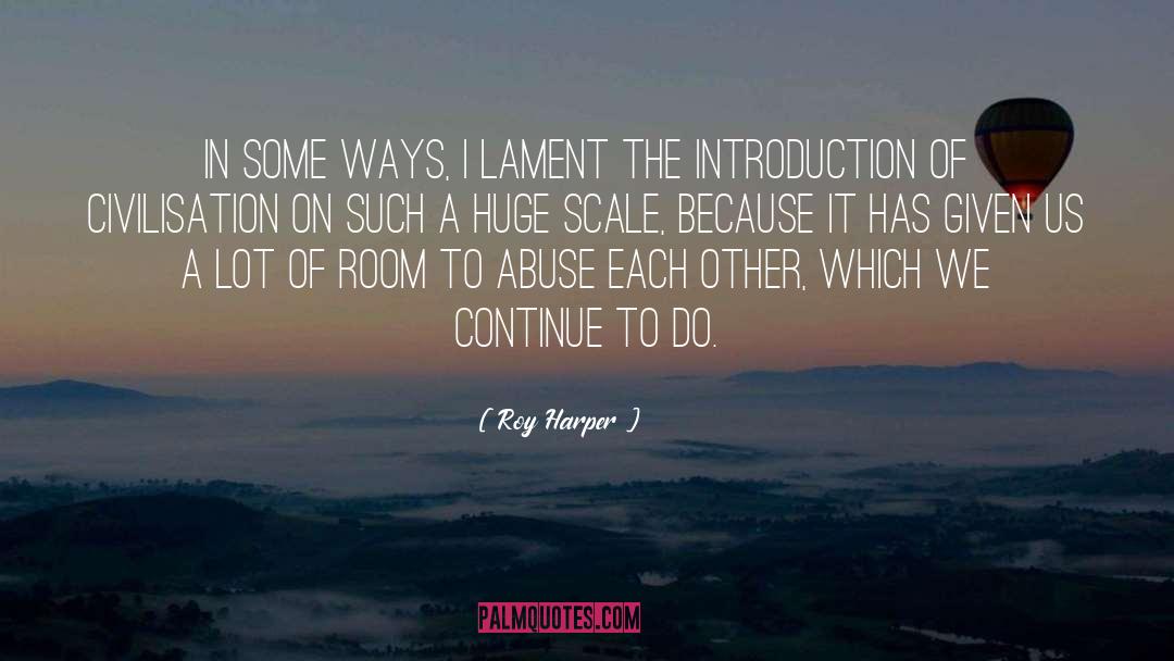 Roy Harper Quotes: In some ways, I lament