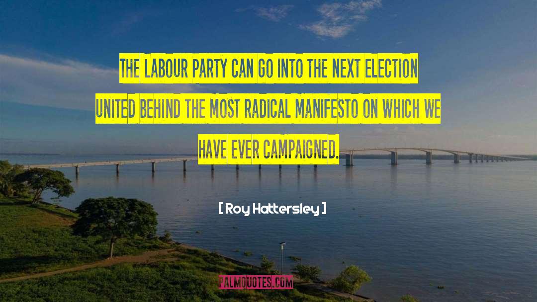 Roy Hattersley Quotes: The Labour Party can go