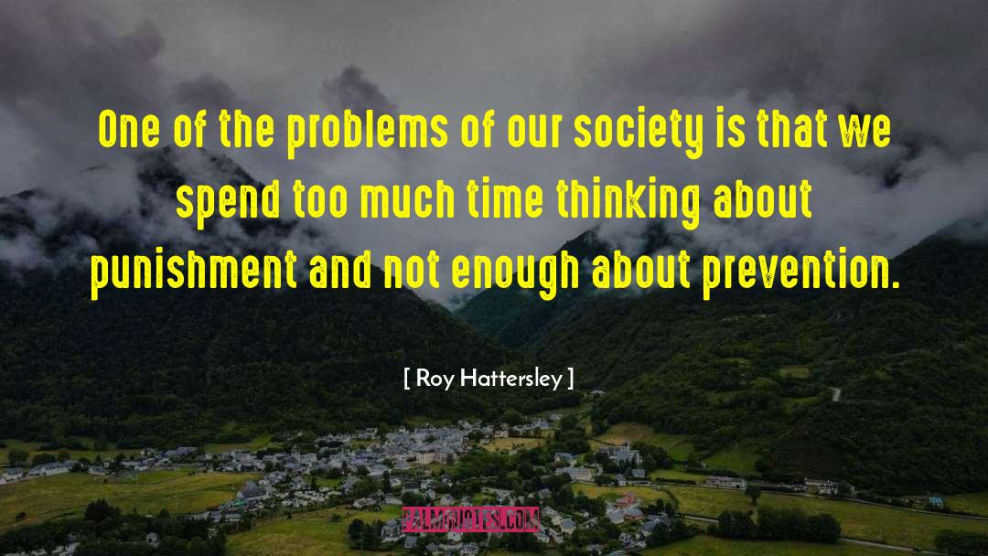 Roy Hattersley Quotes: One of the problems of
