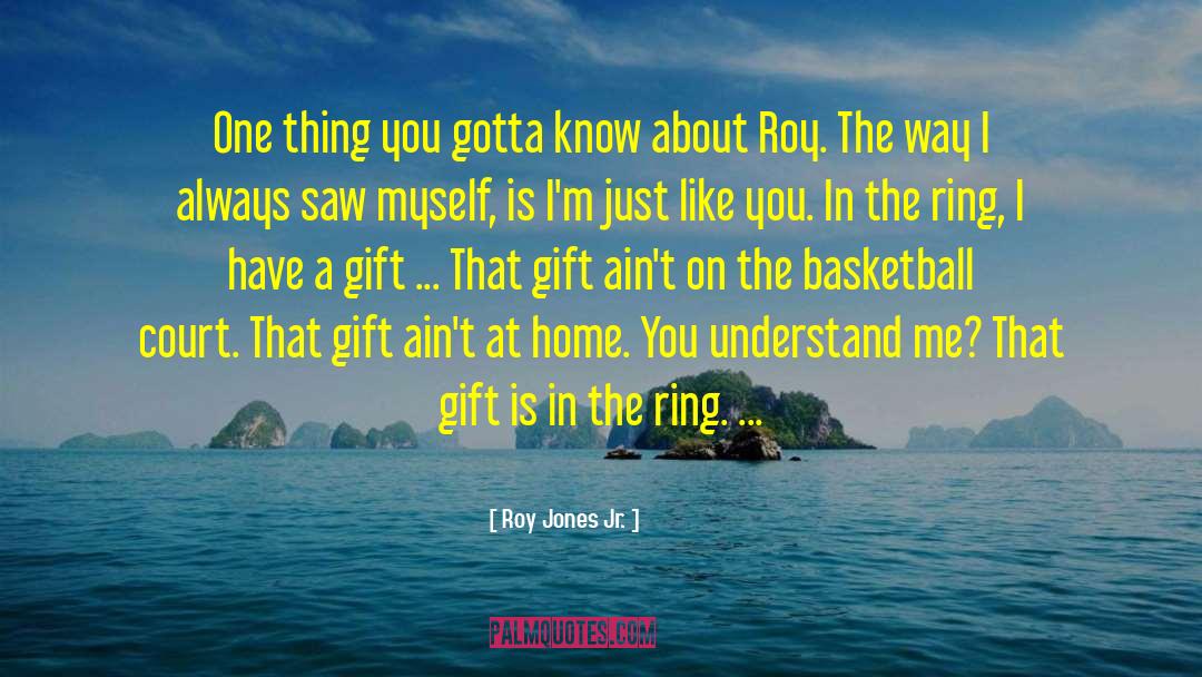 Roy Jones Jr. Quotes: One thing you gotta know