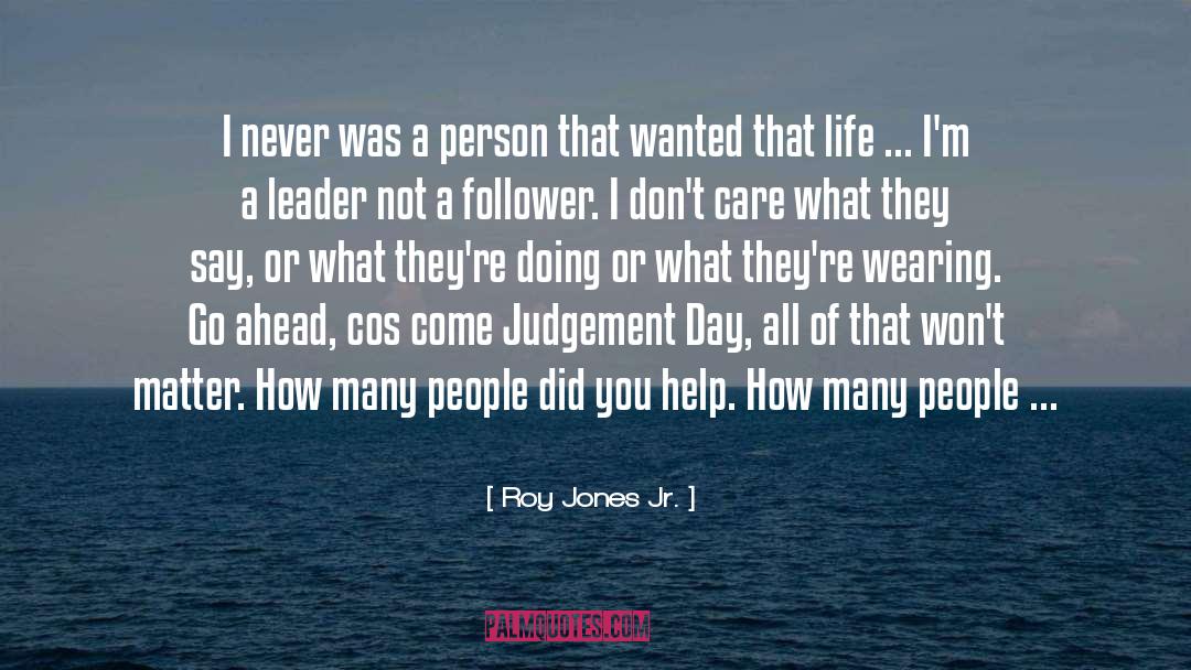 Roy Jones Jr. Quotes: I never was a person