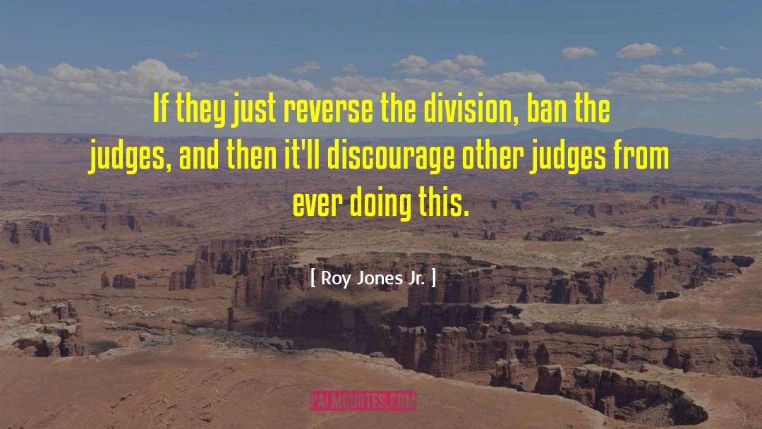 Roy Jones Jr. Quotes: If they just reverse the