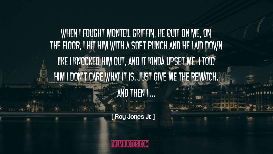 Roy Jones Jr. Quotes: When I fought Montell Griffin,