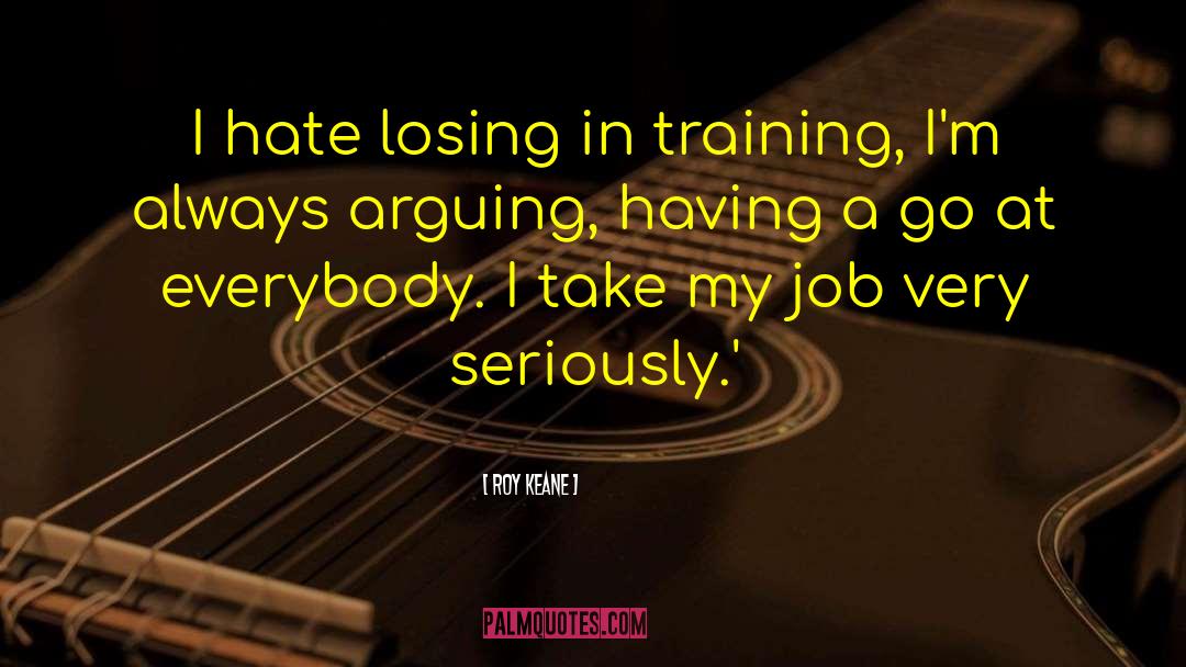 Roy Keane Quotes: I hate losing in training,