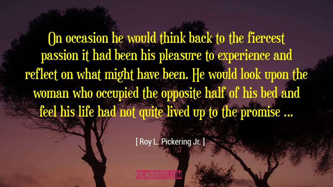 Roy L. Pickering Jr. Quotes: On occasion he would think