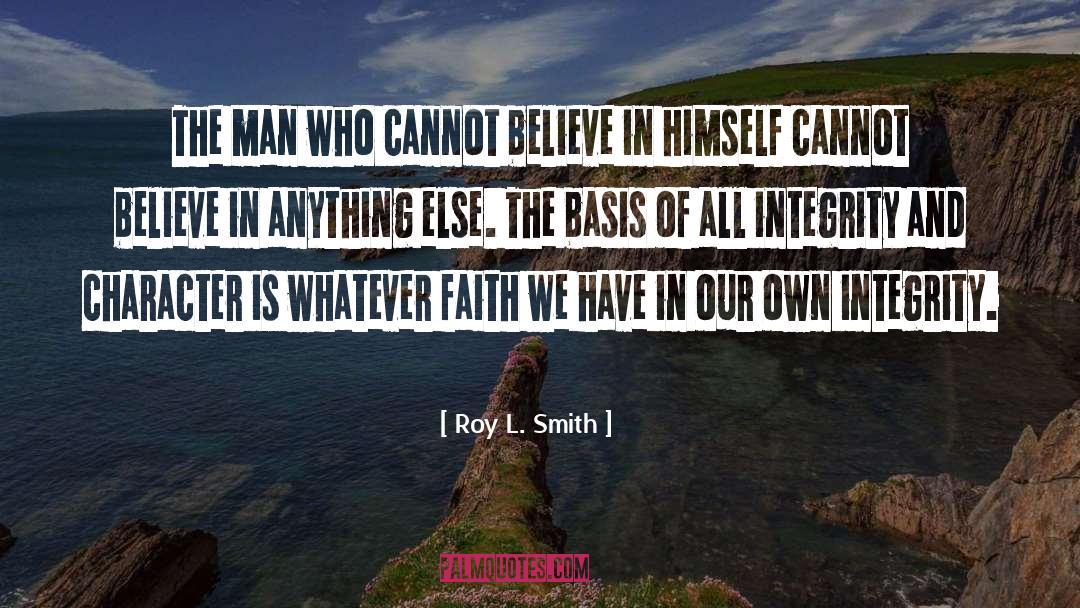 Roy L. Smith Quotes: The man who cannot believe