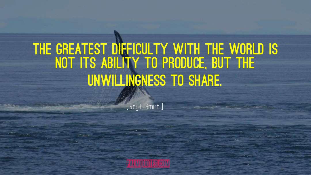 Roy L. Smith Quotes: The greatest difficulty with the