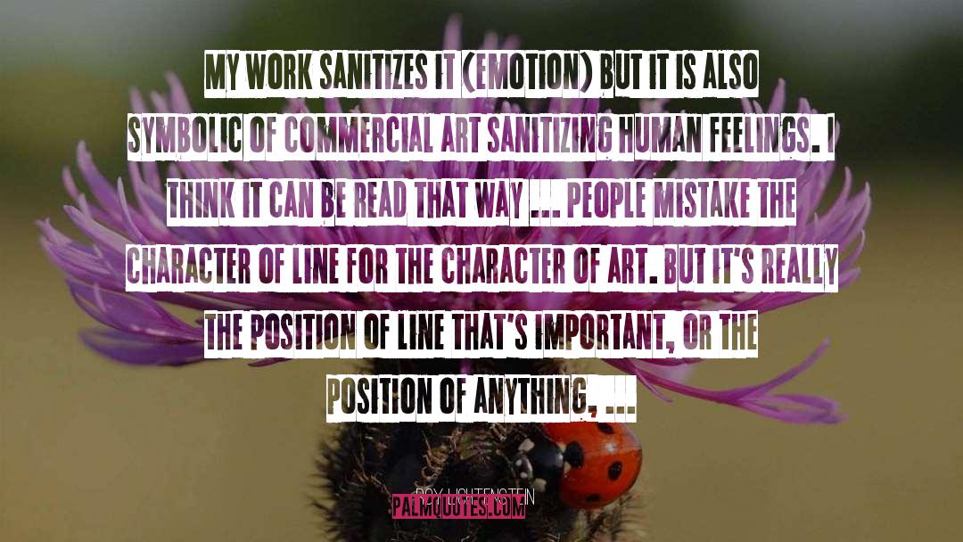 Roy Lichtenstein Quotes: My work sanitizes it (emotion)