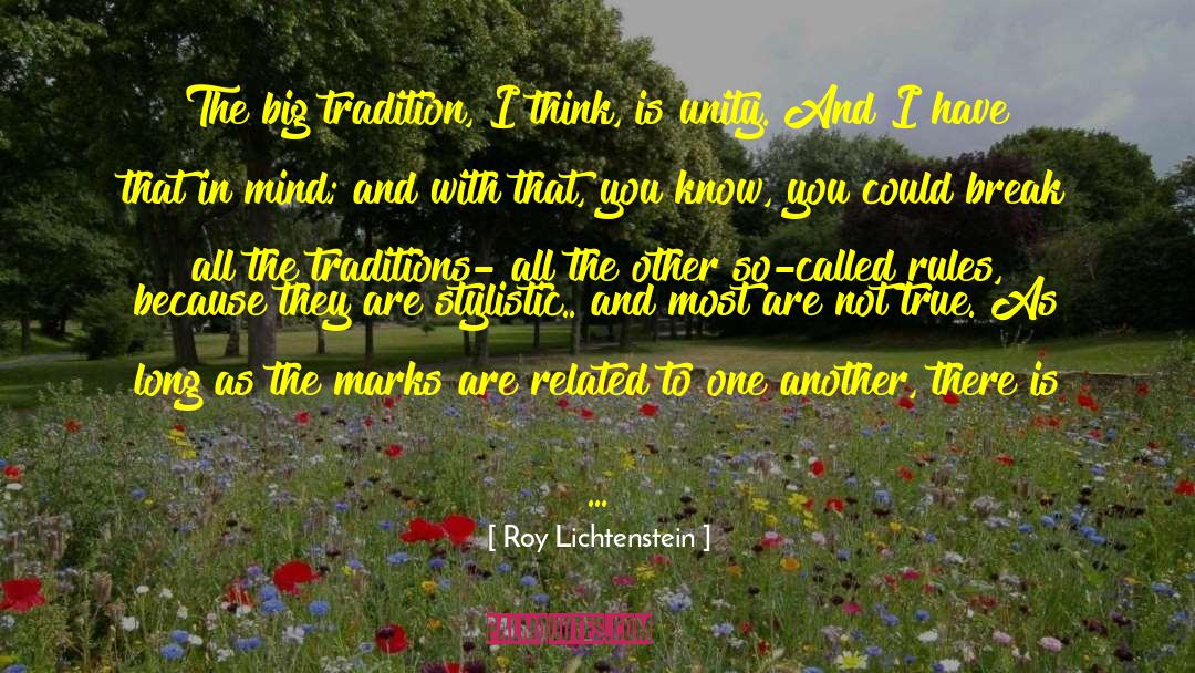 Roy Lichtenstein Quotes: The big tradition, I think,