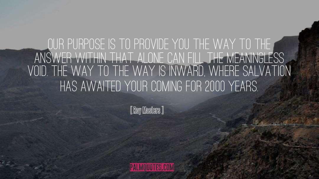 Roy Masters Quotes: Our purpose is to provide