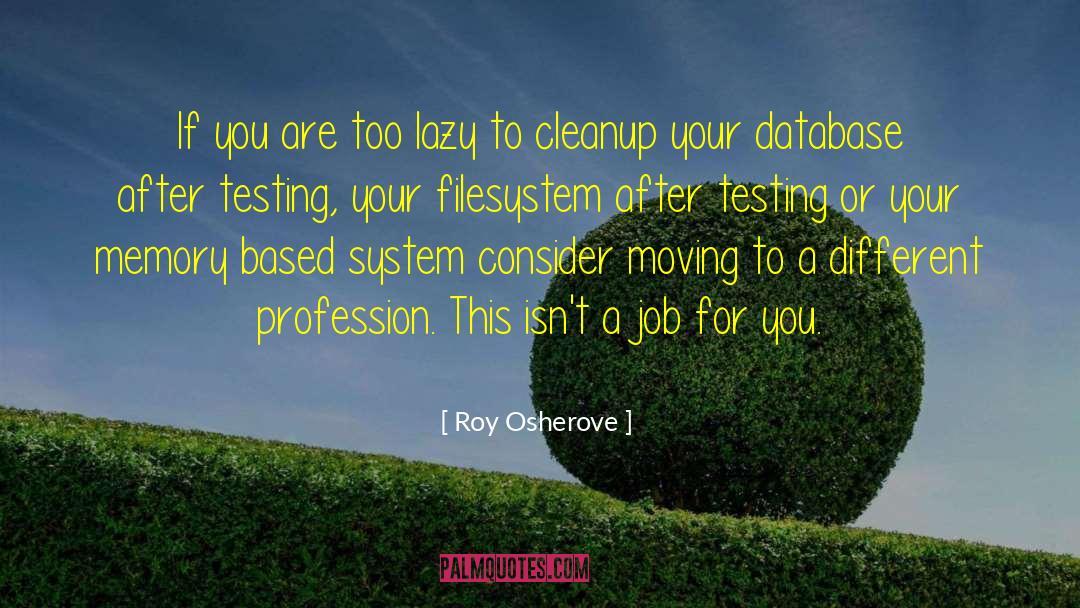 Roy Osherove Quotes: If you are too lazy