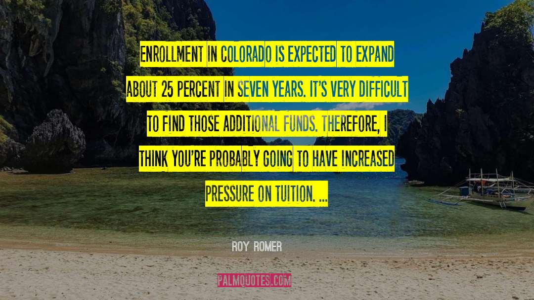 Roy Romer Quotes: Enrollment in Colorado is expected