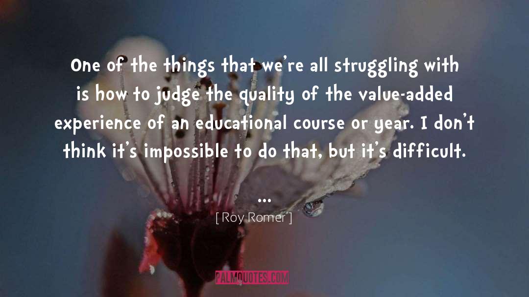 Roy Romer Quotes: One of the things that