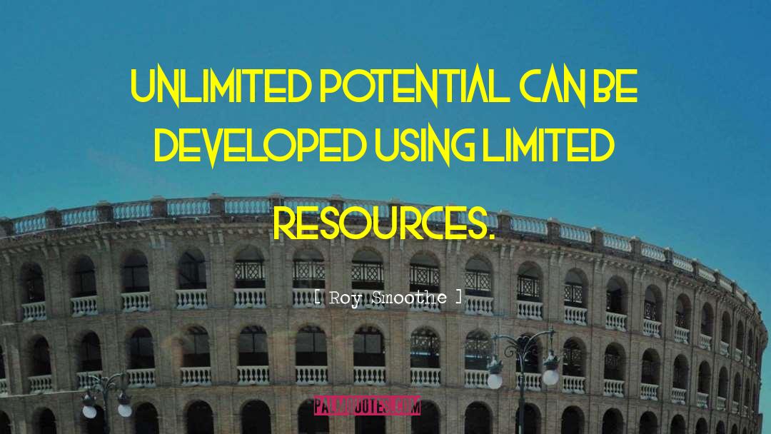 Roy Smoothe Quotes: Unlimited potential can be developed