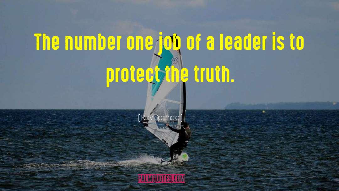 Roy Spence Quotes: The number one job of