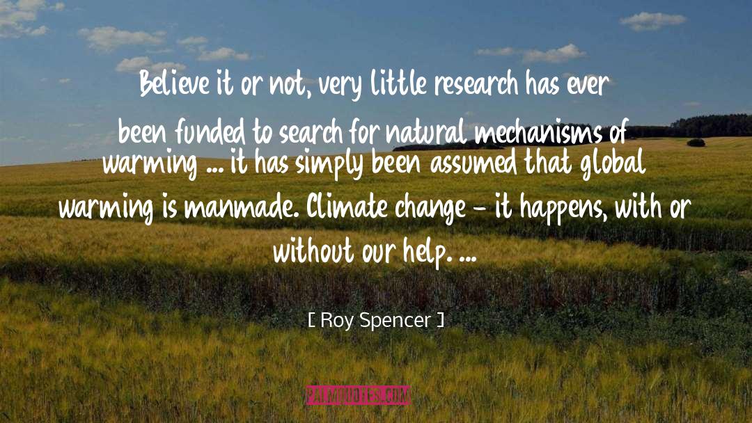 Roy Spencer Quotes: Believe it or not, very