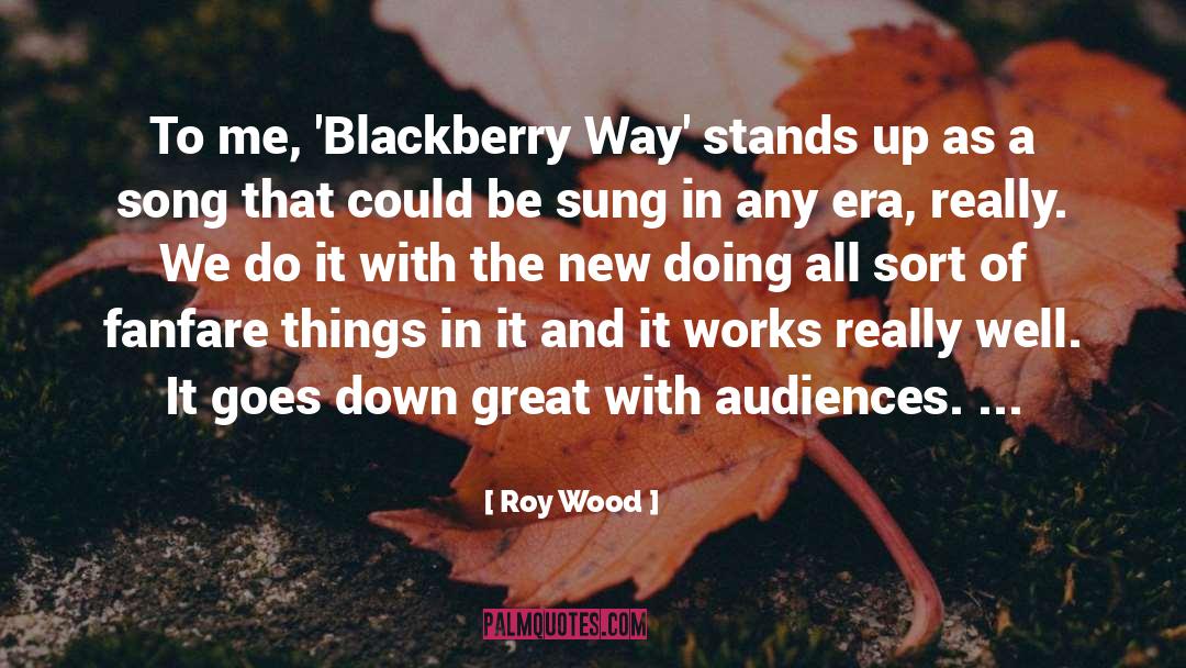Roy Wood Quotes: To me, 'Blackberry Way' stands