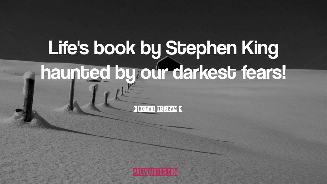 Royal McGraw Quotes: Life's book by Stephen King