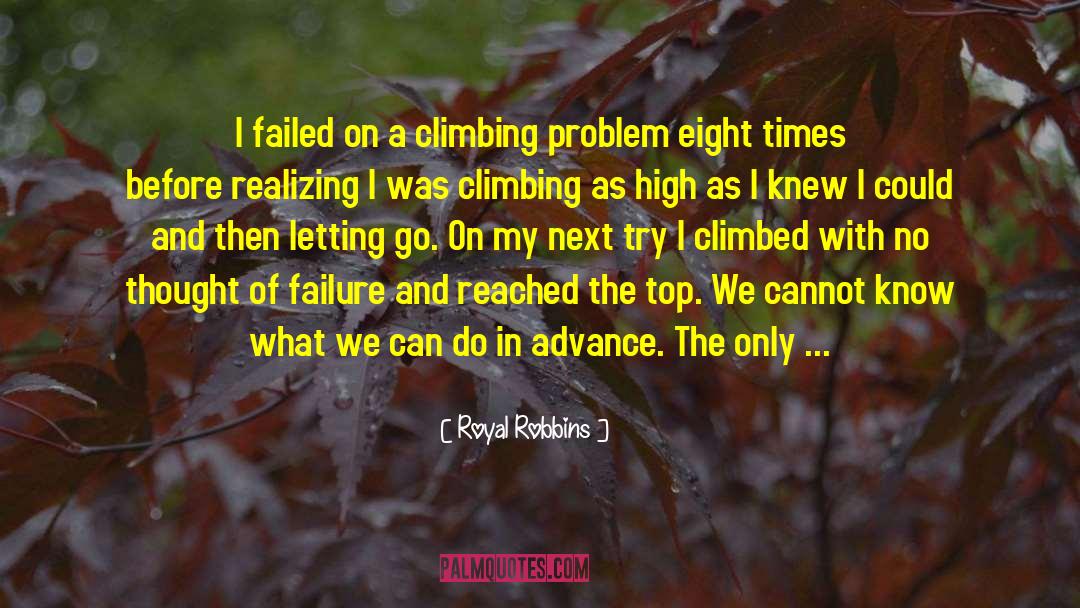 Royal Robbins Quotes: I failed on a climbing