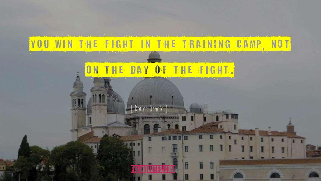 Royce Gracie Quotes: You win the fight in