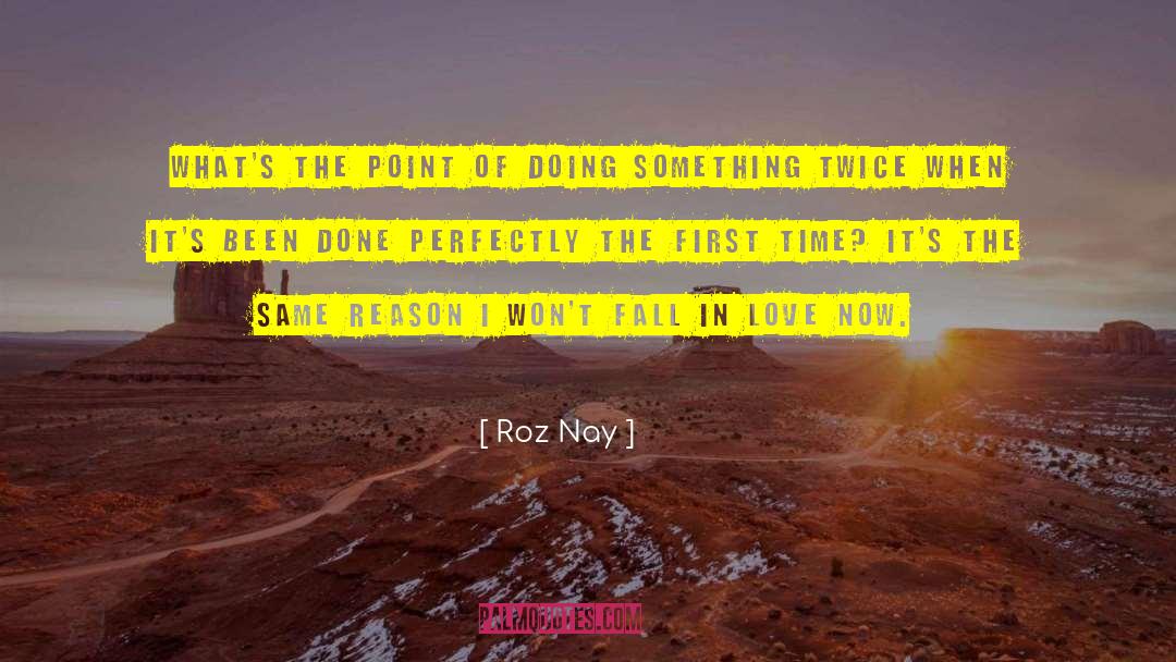 Roz Nay Quotes: What's the point of doing