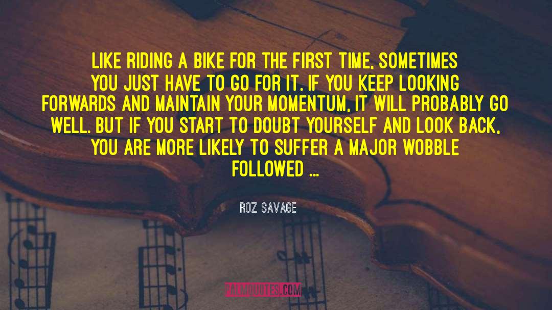 Roz Savage Quotes: Like riding a bike for